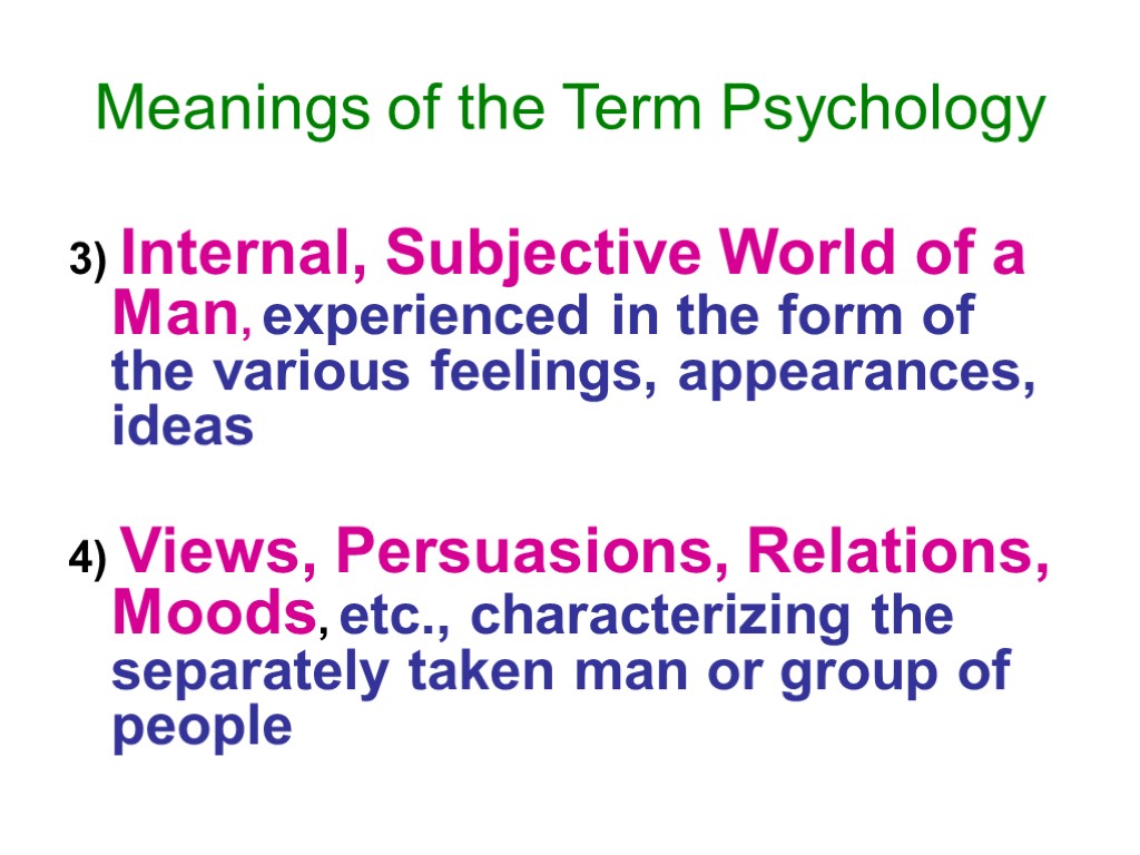 3) Internal, Subjective World of a Man, experienced in the form of the various